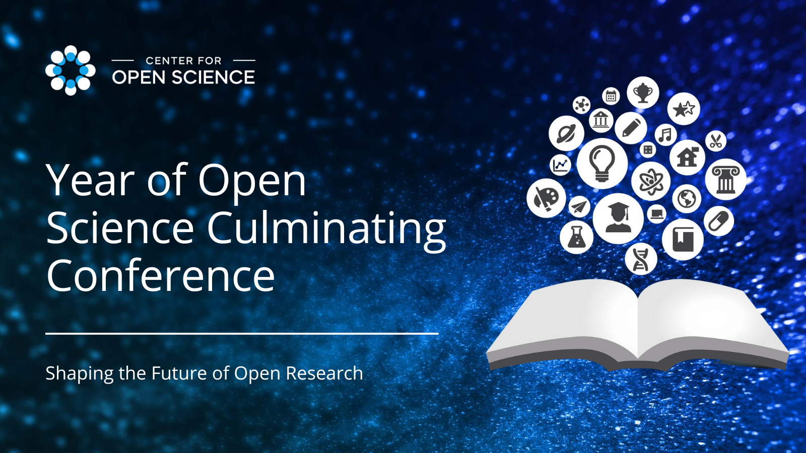 Year of Open Science Culminating Conference Shaping the Future of Open